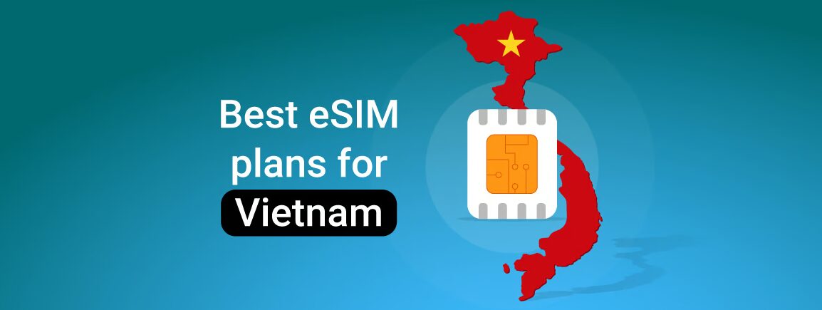 Vietnam ESIM Service – Stay connected wherever you go